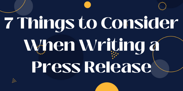 7 Things to Consider When Writing a Press Release