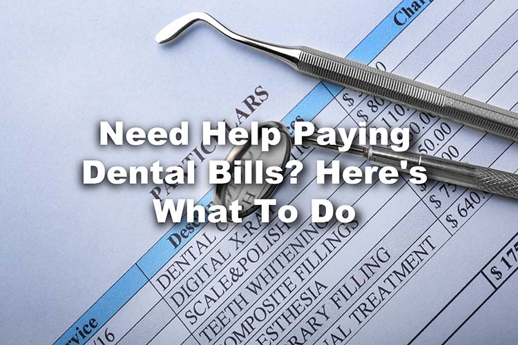 need help paying dental bills