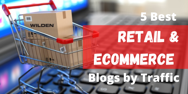 5 Best Retail & eCommerce Blogs by Traffic