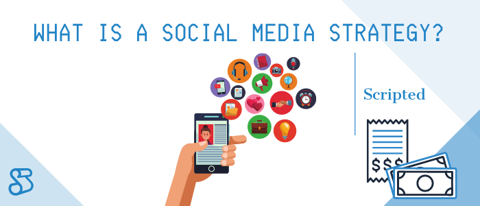 What is a social media strategy, and why should you have one?