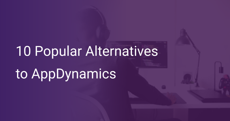 10 Popular Alternatives to AppDynamics Scout APM Blog