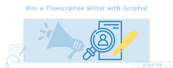 Hire a Transcription Writer with Scripted