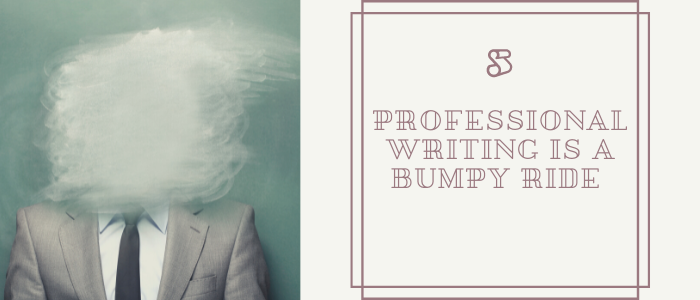 Professional Writing is a Bumpy Ride 