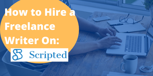 How to Hire a Freelance Writer on Scripted