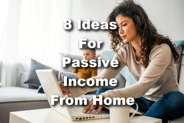passive income ideas from home