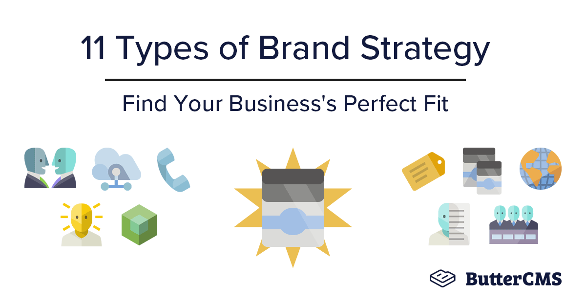 11 Types Of Brand Strategy Find Your Businesss Perfect Fit Buttercms