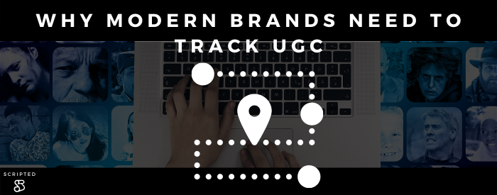 Why Modern Brands Need to Track UGC