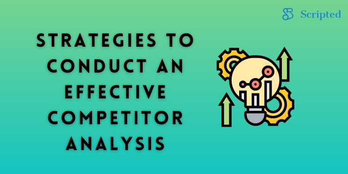 Strategies to Conduct an Effective Competitor Analysis