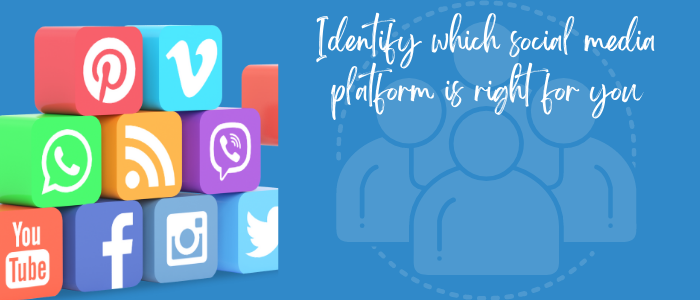 Identify which social media platform is right for you