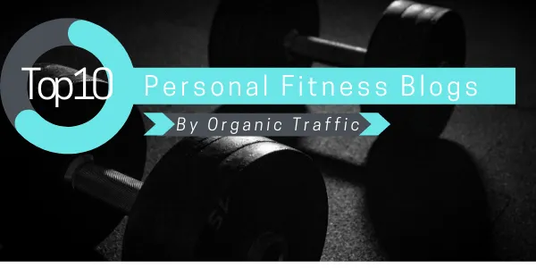 Top 10 Personal Fitness Blogs By Organic Traffic