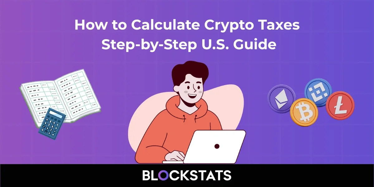 How to Calculate Crypto Taxes in 2025: Step-by-Step U.S. Guide