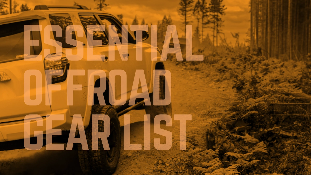 Essential Gear to Bring for Offroad Adventure Blog Photo