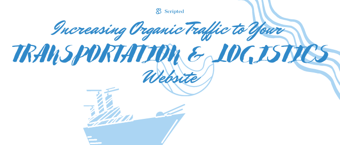 Increasing Organic Traffic to Your Transportation & Logistics Website