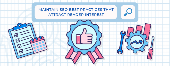 Maintain SEO Best Practices That Attract Reader Interest