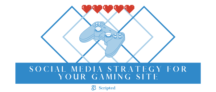 Social Media Strategy for Your Gaming Site
