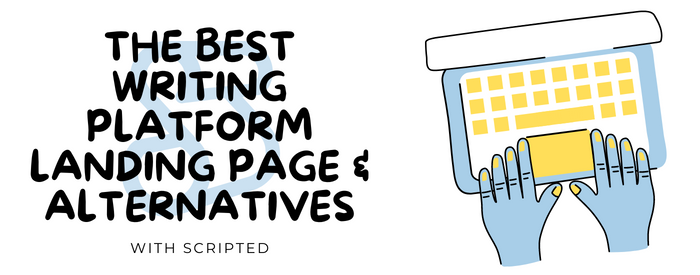 The Best Writing Platform Landing Page & Alternatives