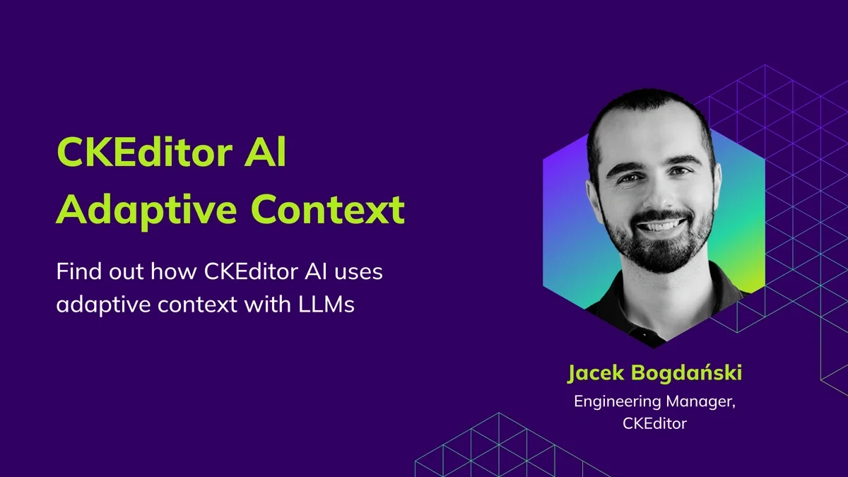 See how CKEditor AI uses adaptive context to send the LLM only what each request needs - cutting token cost and latency on large documents.