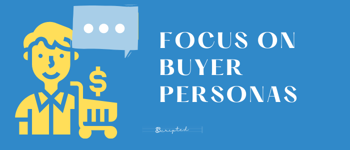 Focus on Buyer Personas