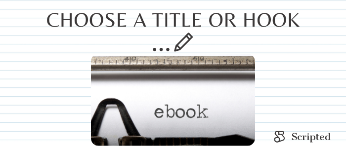 Choose a Title or Hook for Your eBook