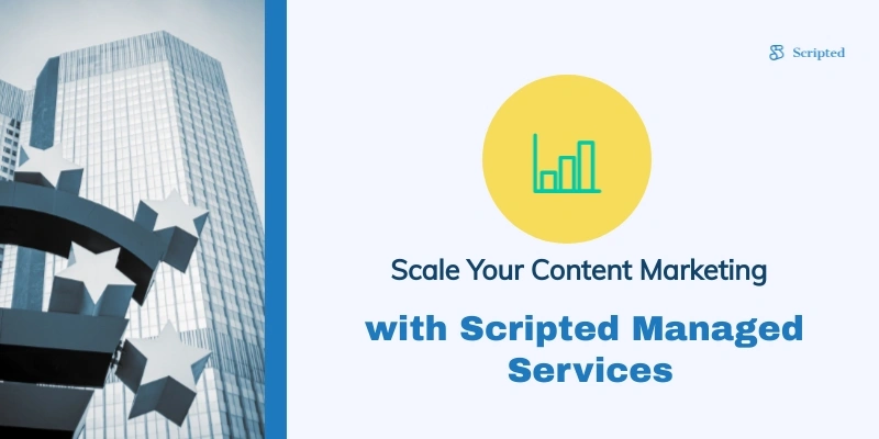 How Scripted's Managed Services Help You Scale Your Content Marketing Efforts