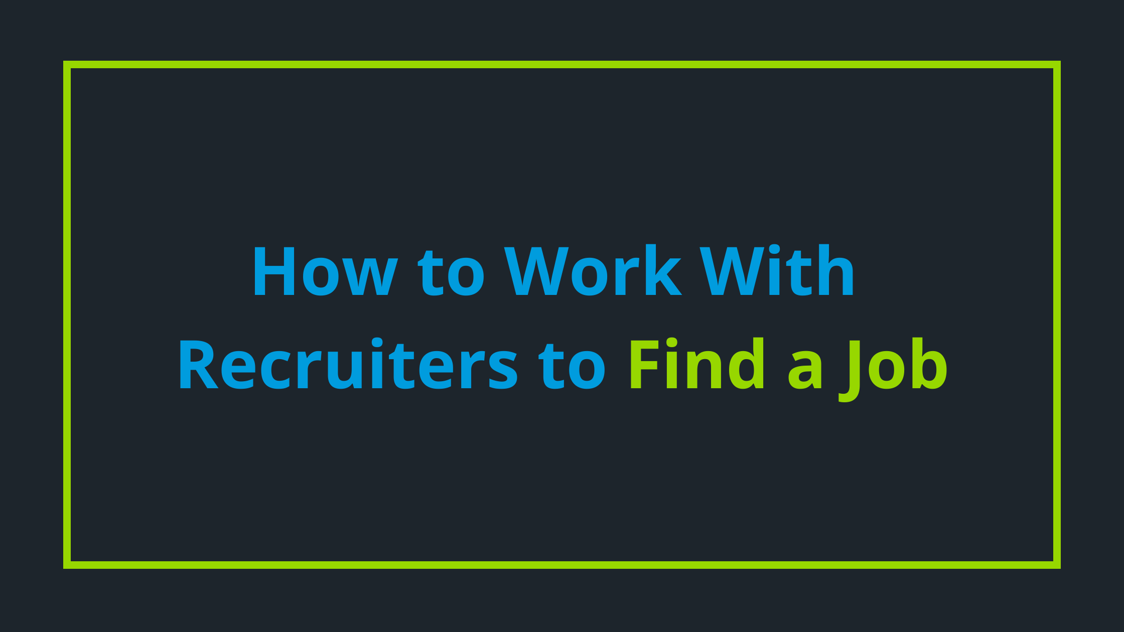 How to Work With Recruiters to Find a Job