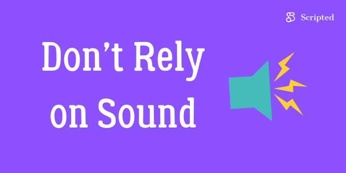 Don’t Rely on Sound