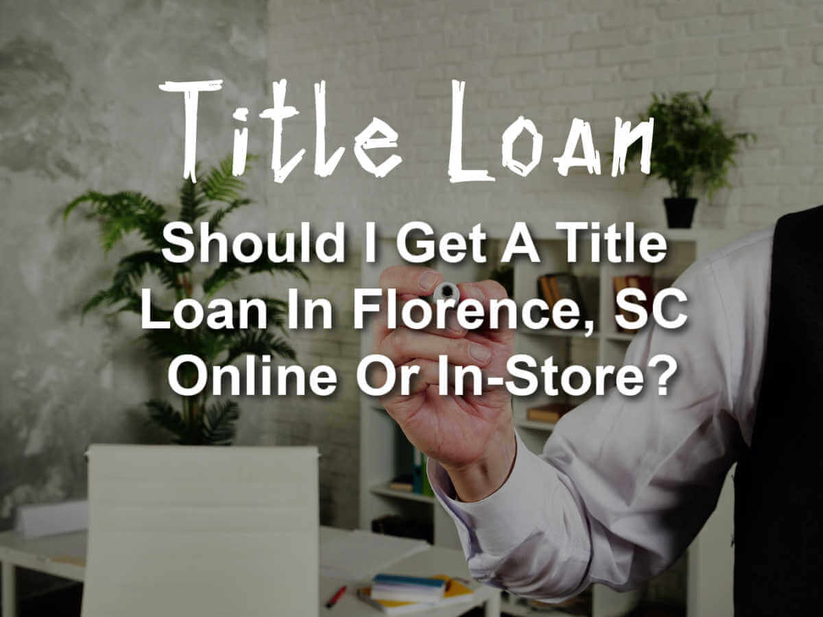 person writing Title loans should I get a title loan in Florence, SC online or in store?