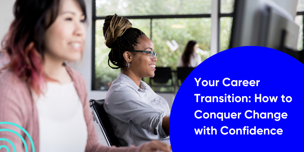 Your Career Transition: How to Conquer Change with Confidence