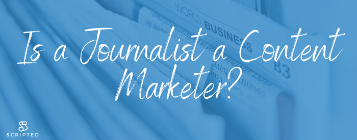 Is a Journalist a Content Marketer?