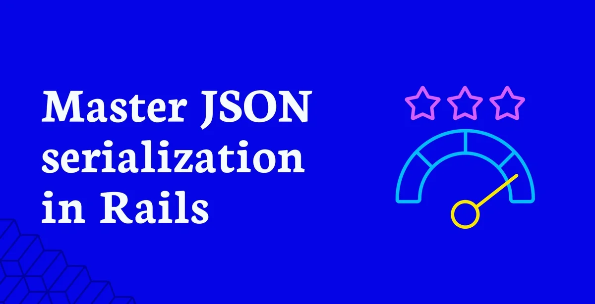 Featured Image: JSON Serialization in Rails: A Complete Guide