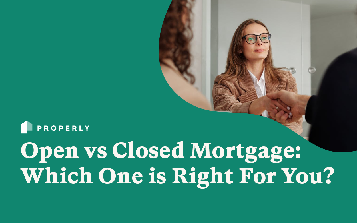 open-vs-closed-mortgage-which-one-is-right-for-you-properly-properly