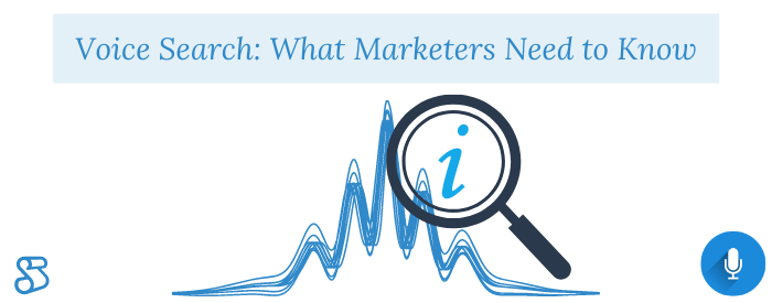 Voice Search: What Marketers Need to Know