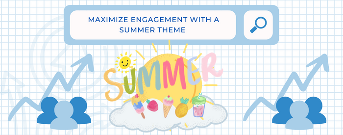 Maximize Engagement with a Summer Theme 