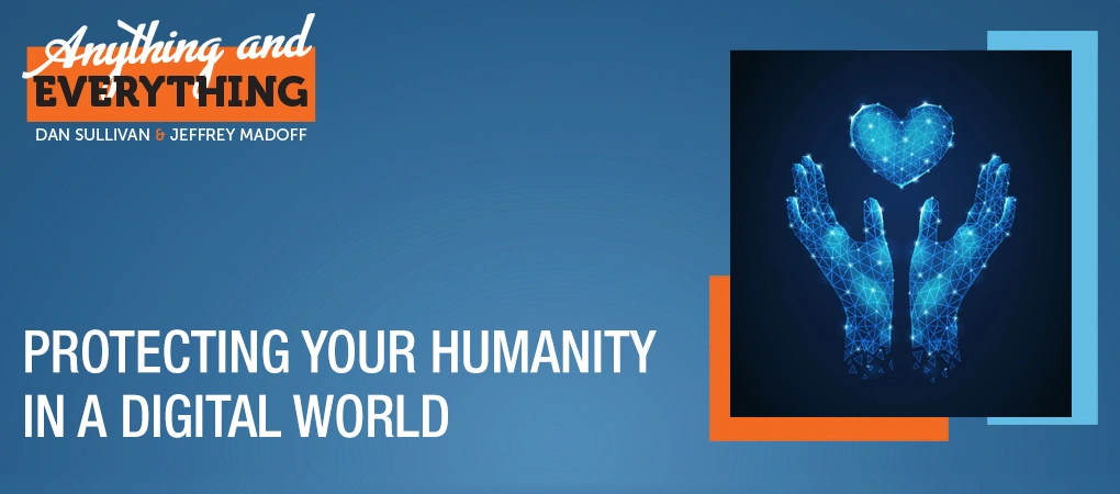 Protecting Your Humanity In A Digital World -  Anything And Everything Podcast