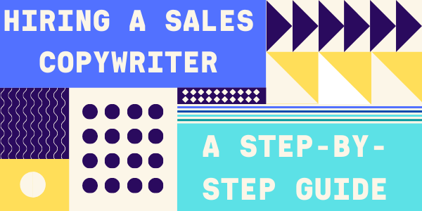 Hiring a Sales Copywriter: A Step-by-Step Guide