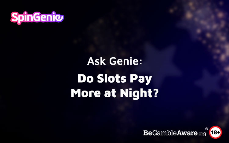 Do Slot Pay More at Night
