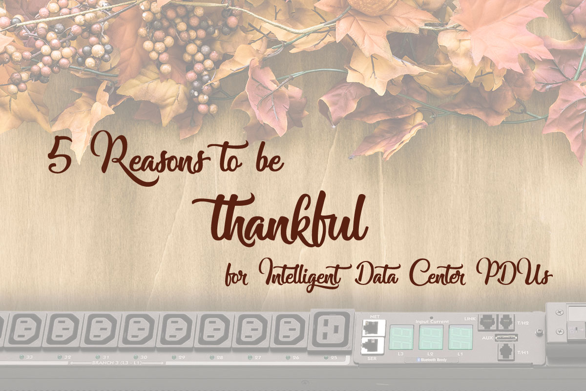 five-reasons-to-be-thankful-for-intelligent-data-center-pdus - https://cdn.buttercms.com/FneIdGX7Qauj24m8vRKL