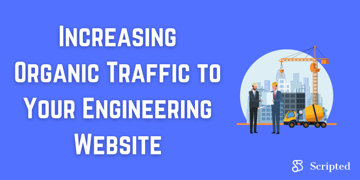 Increasing Organic Traffic to Your Engineering Website: The Complete Guide