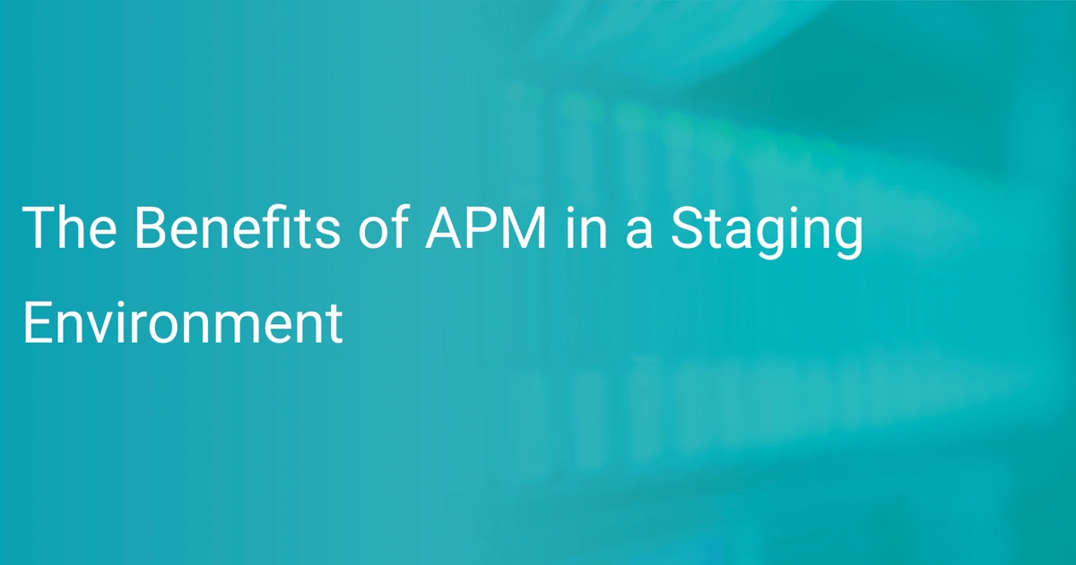 The Benefits of APM in a Staging Environment Scout APM Blog