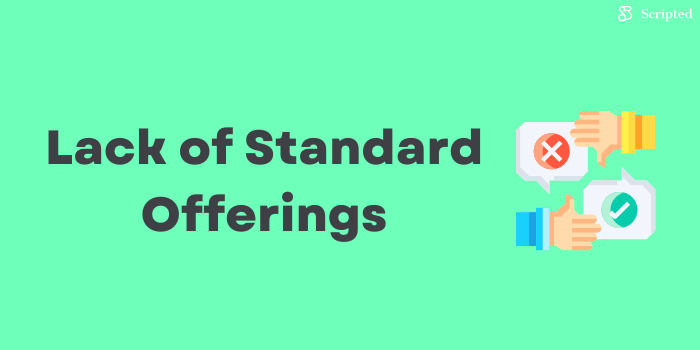 Lack of Standard Offerings