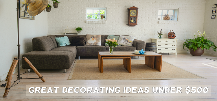 Great Home Decorating Ideas Under $500