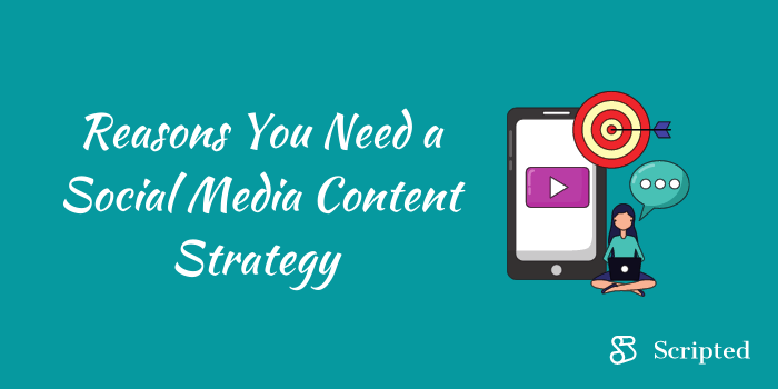 Reasons You Need a Social Media Content Strategy 