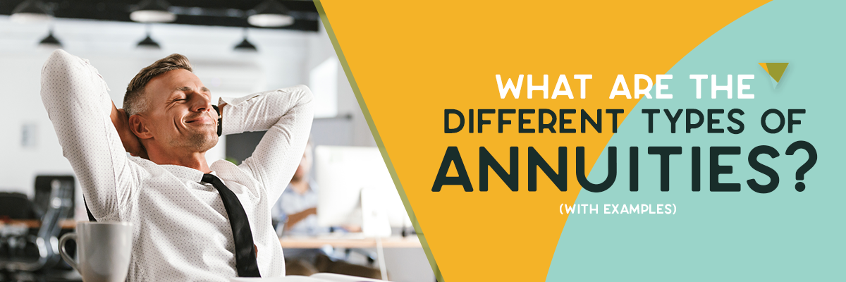 What Are The Different Types Of Annuities? (With Examples)