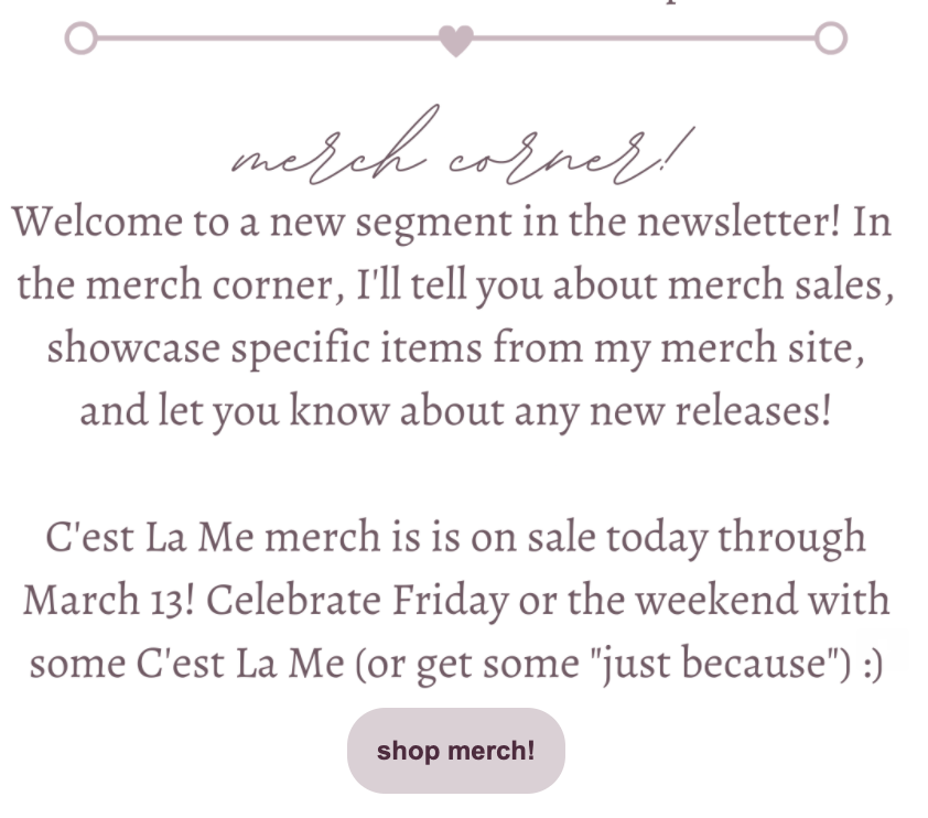 Affiliate C'est La Me introduces their "Merch Corner" in their newsletter. It reads: "Welcome to a new segment in the newsletter! In the merch corner, I'll tell you about merch sales, showcase specific items from my merch site, and let you know about any new releases!"
