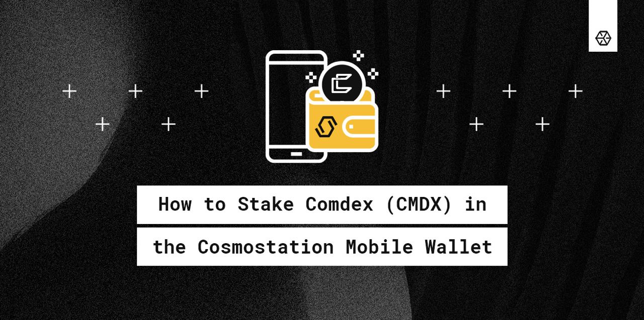 How to Stake Comdex (CMDX) with Cosmostation Wallet