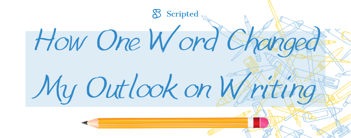 How One Word Changed My Outlook on Writing