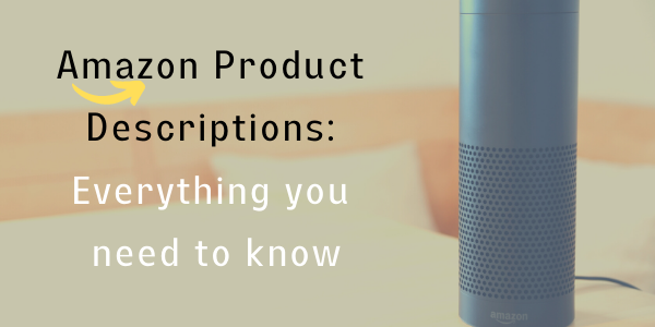 Amazon Product Descriptions: Everything you need to know