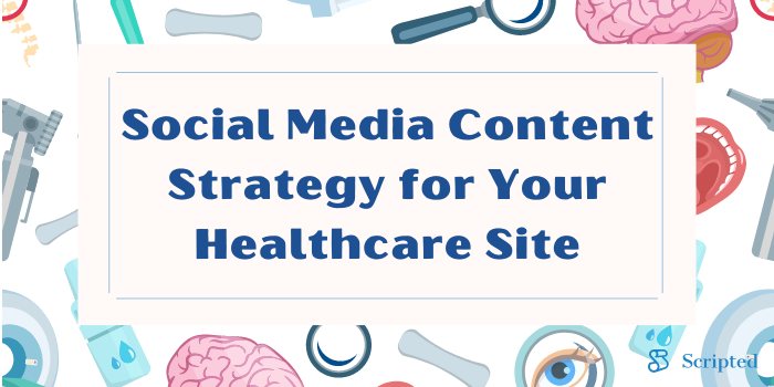 Social Media Content Strategy for Your Healthcare Site