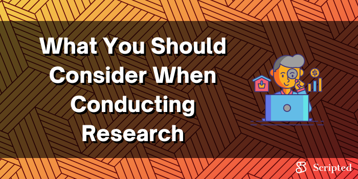 What You Should Consider When Conducting Research