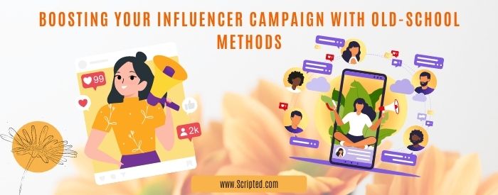 Boosting Your Influencer Campaign With Old-School Methods